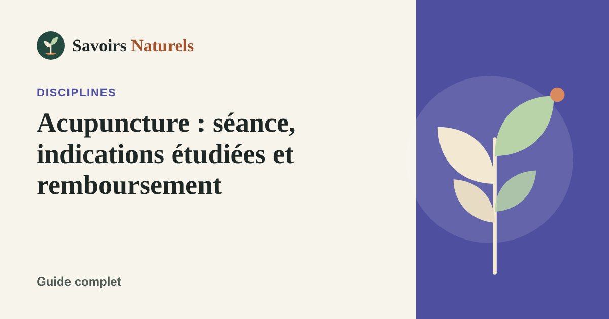 Acupuncture : séance, indications étudiées et remboursement — illustration Savoirs Naturels