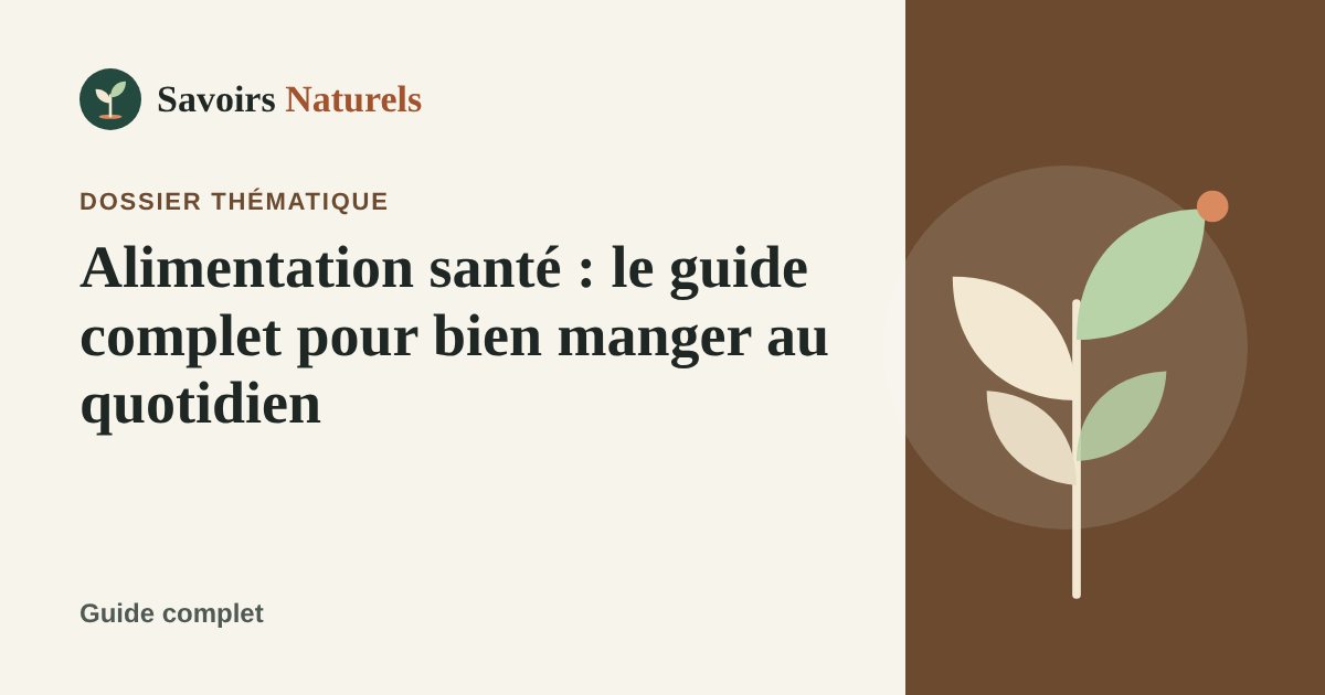 Alimentation santé : le guide complet pour bien manger au quotidien — dossier Savoirs Naturels