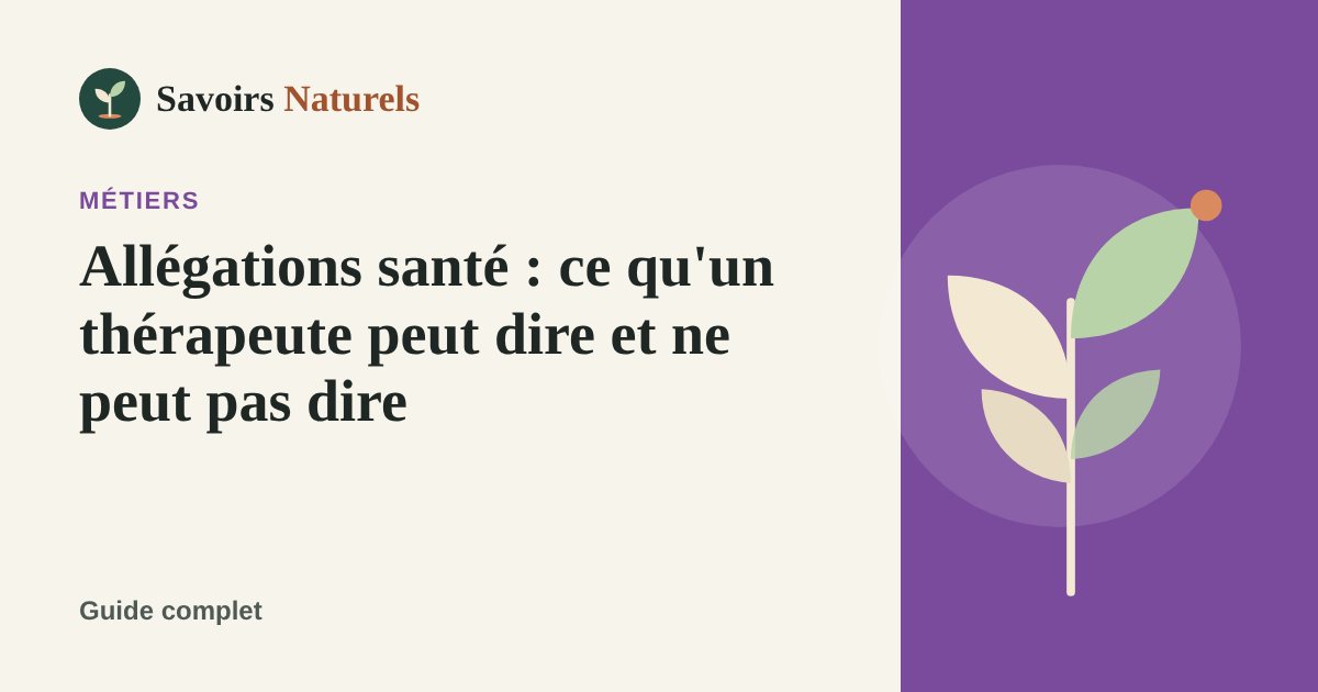 Allégations santé : ce qu'un thérapeute peut dire et ne peut pas dire — illustration Savoirs Naturels