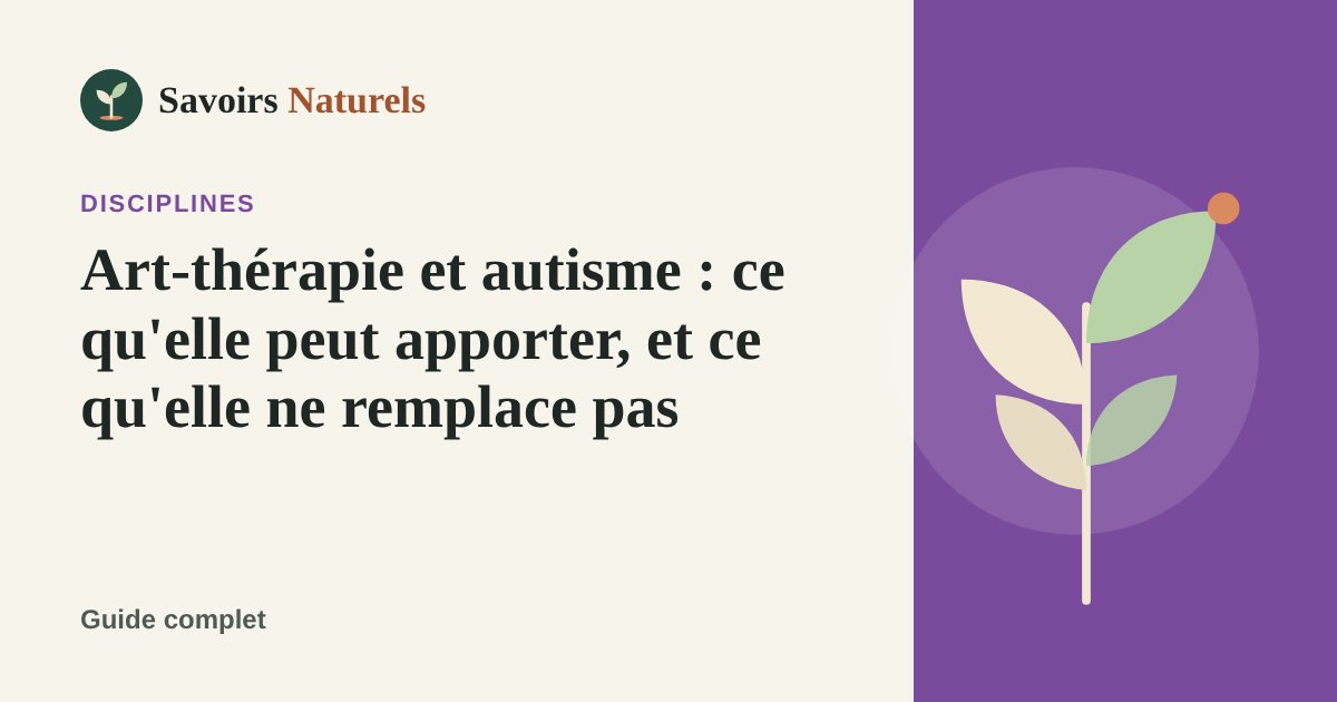 Art-thérapie et autisme : ce qu'elle peut apporter, et ce qu'elle ne remplace pas — illustration Savoirs Naturels