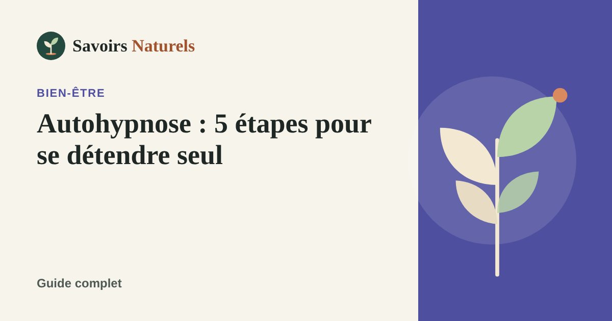 Autohypnose : 5 étapes pour se détendre seul — illustration Savoirs Naturels