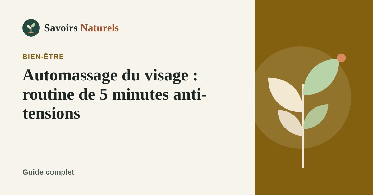 Automassage du visage : routine de 5 minutes anti-tensions — illustration Savoirs Naturels