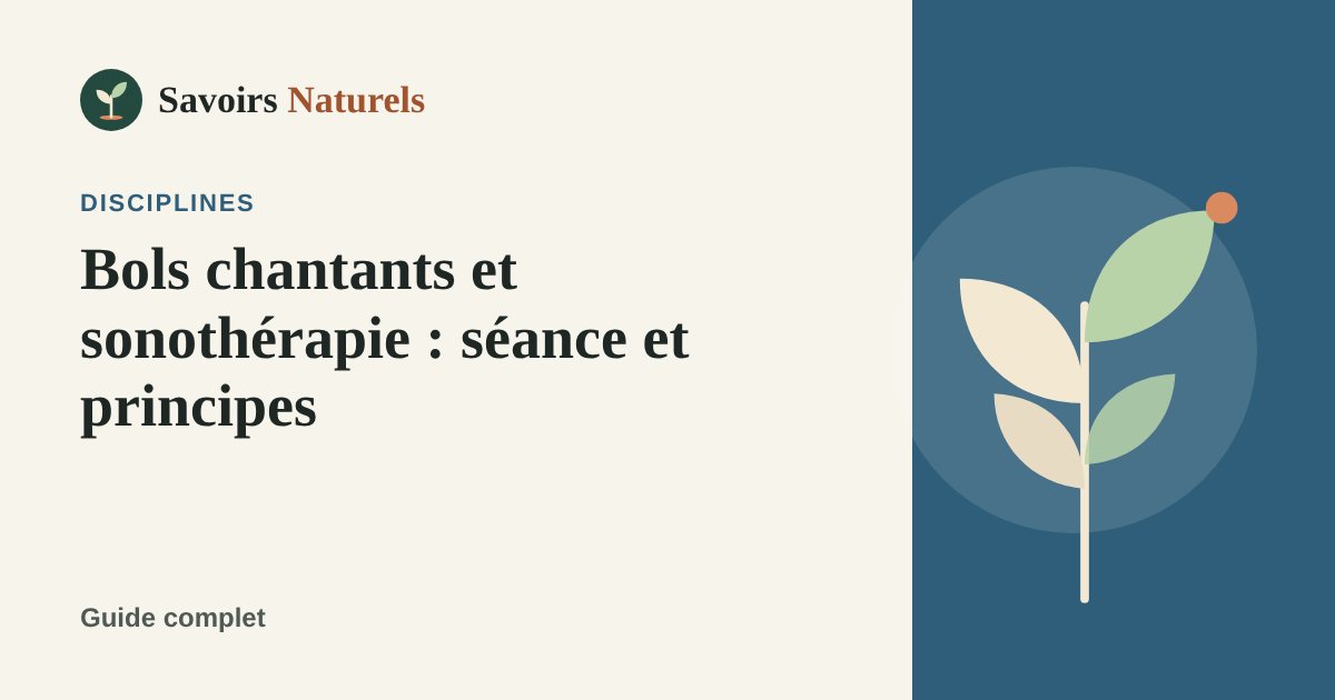 Bols chantants et sonothérapie : principes et déroulement d'une séance — illustration Savoirs Naturels