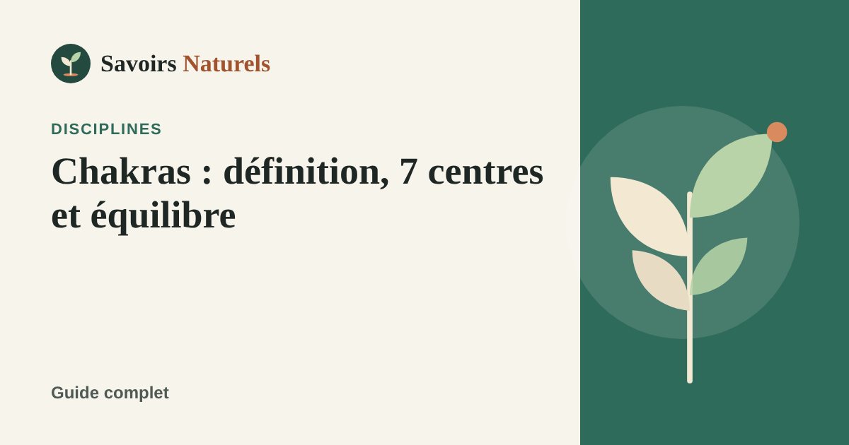 Chakras : définition, les 7 centres et comment les équilibrer — illustration Savoirs Naturels
