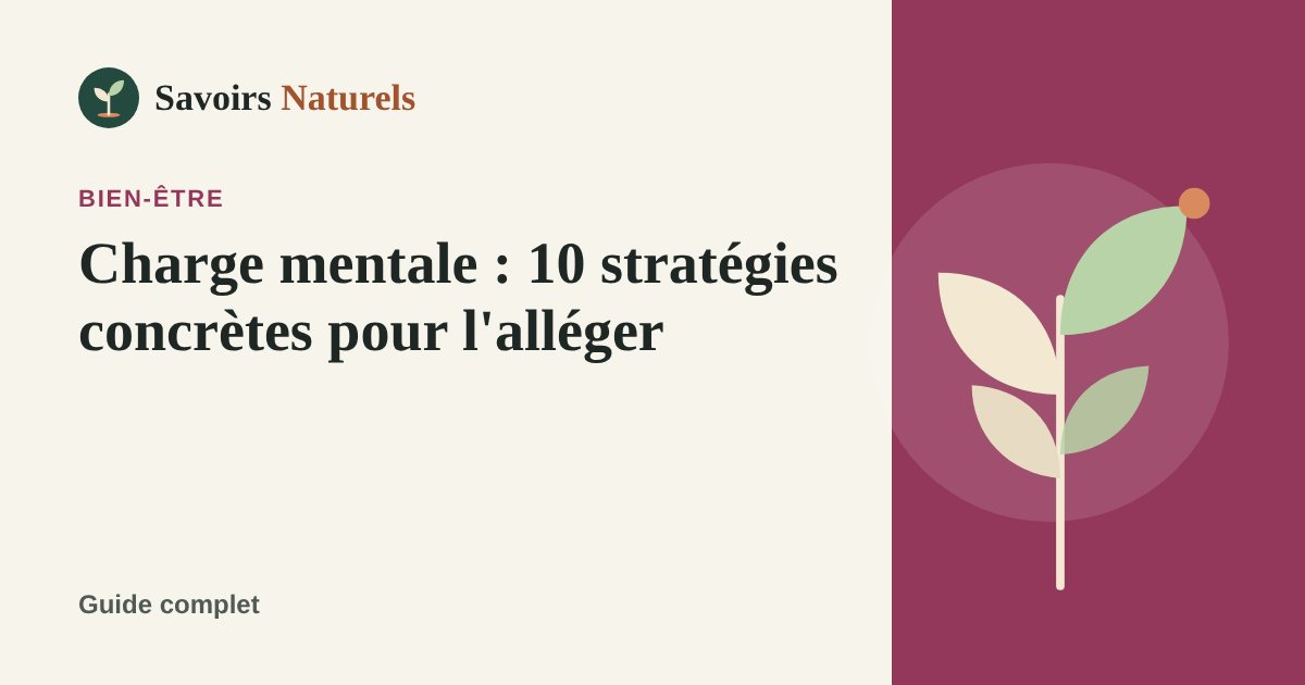Charge mentale : 10 stratégies concrètes pour l'alléger — illustration Savoirs Naturels