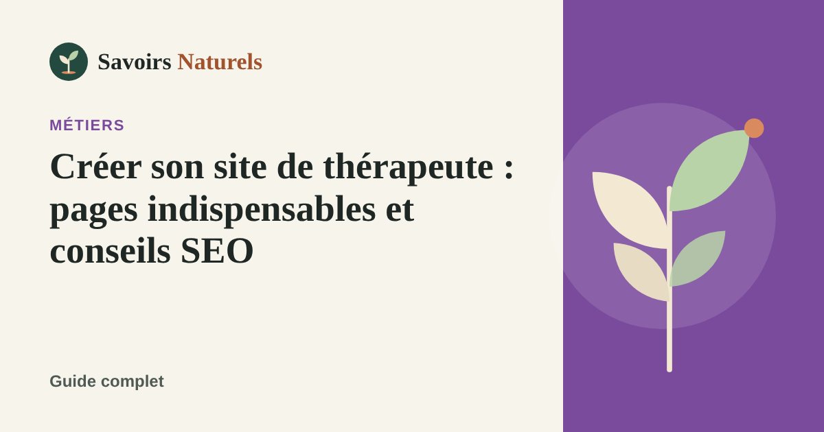 Créer son site de thérapeute : pages indispensables et conseils SEO — illustration Savoirs Naturels