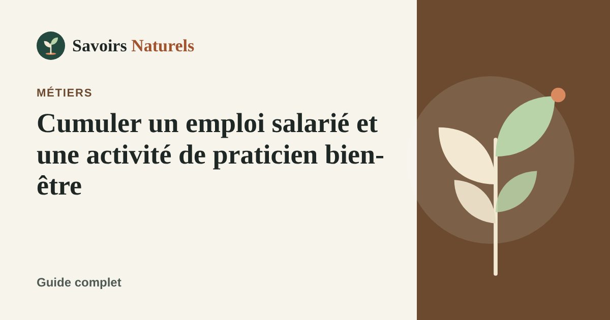 Cumuler un emploi salarié et une activité de praticien bien-être — illustration Savoirs Naturels