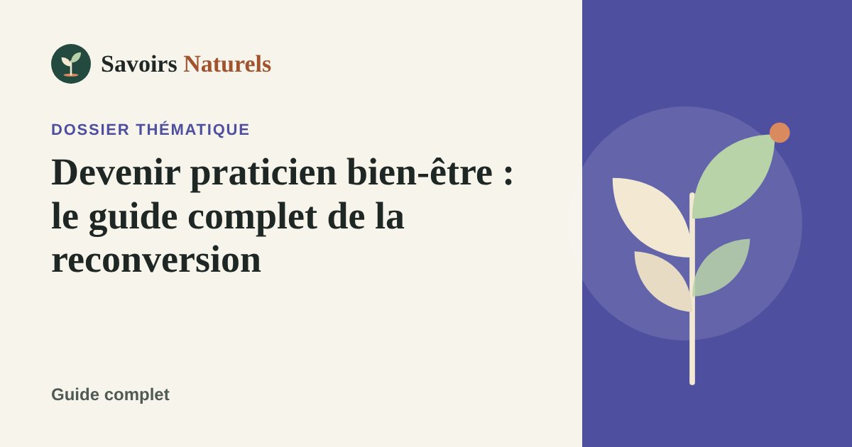 Devenir praticien bien-être : le guide complet de la reconversion — dossier Savoirs Naturels