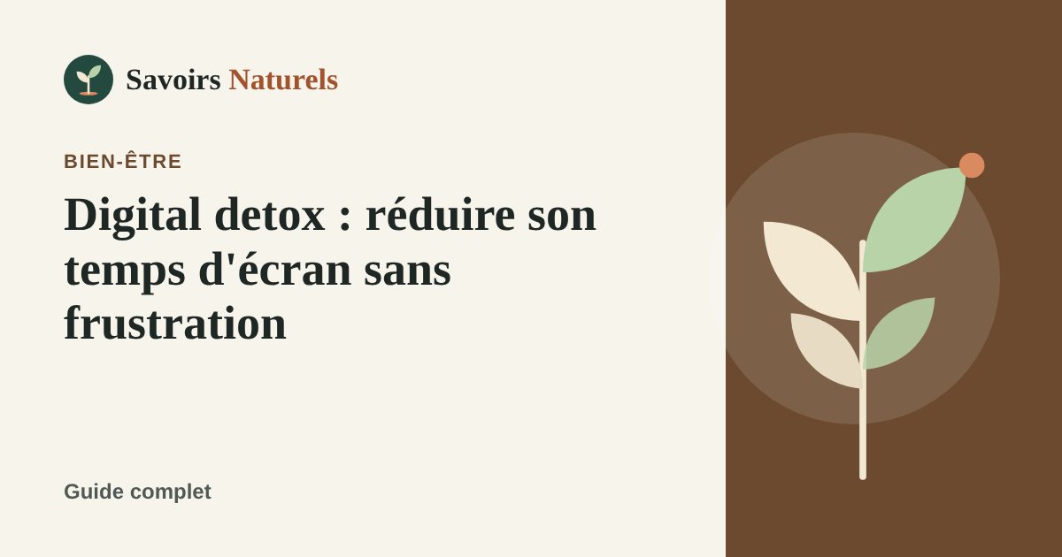 Digital detox : réduire son temps d'écran sans frustration — illustration Savoirs Naturels