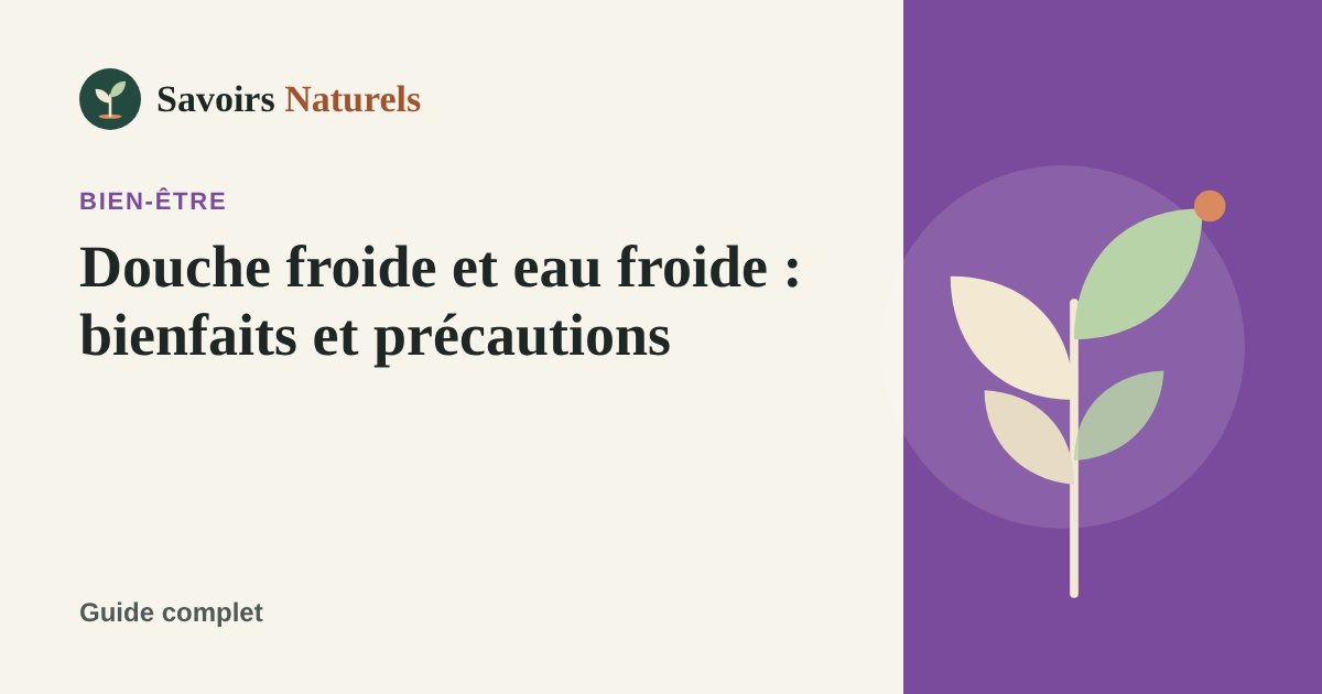 Douche froide et immersion en eau froide : bienfaits réels et précautions — illustration Savoirs Naturels