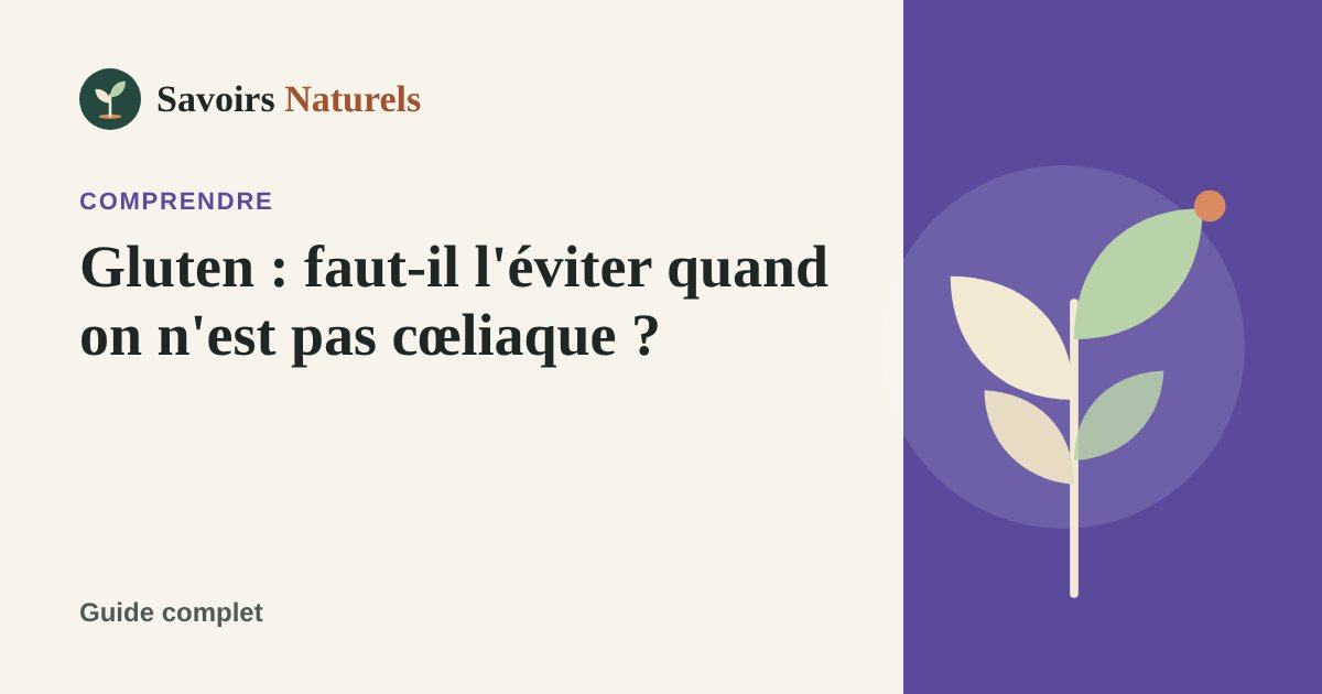 Gluten : faut-il l'éviter quand on n'est pas cœliaque ? — illustration Savoirs Naturels