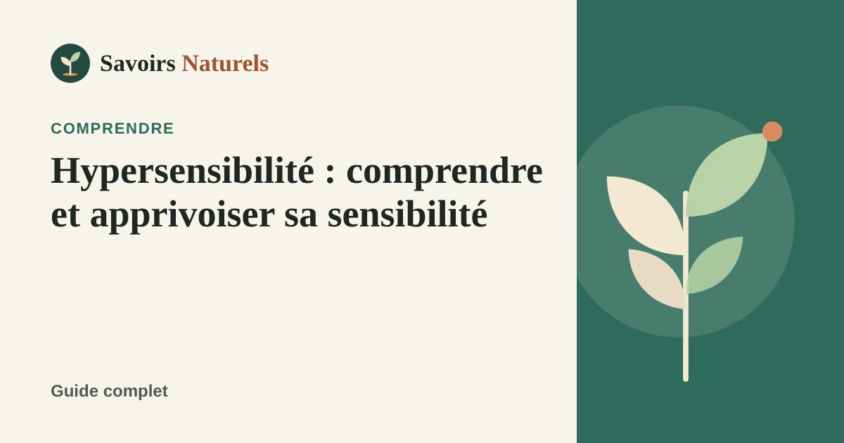 Hypersensibilité : comprendre et apprivoiser sa sensibilité — illustration Savoirs Naturels