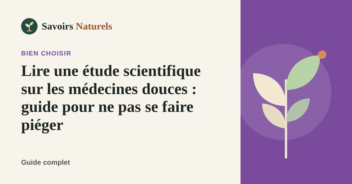 Lire une étude scientifique sur les médecines douces : guide pour ne pas se faire piéger — illustration Savoirs Naturels