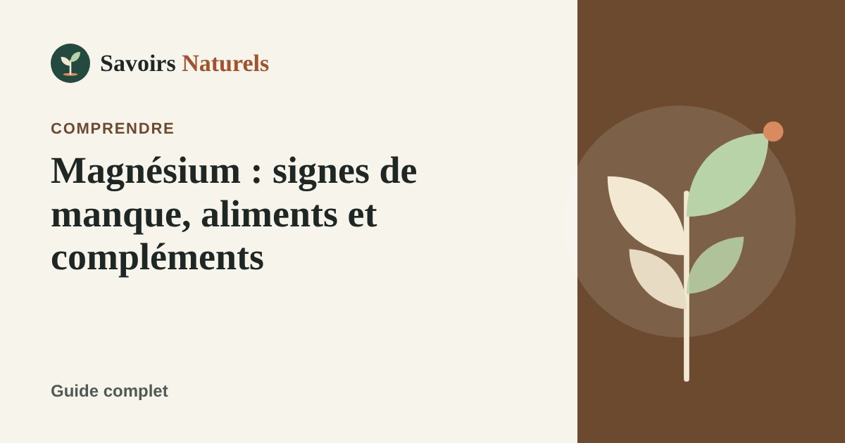Magnésium : signes de manque, aliments et formes de compléments — illustration Savoirs Naturels