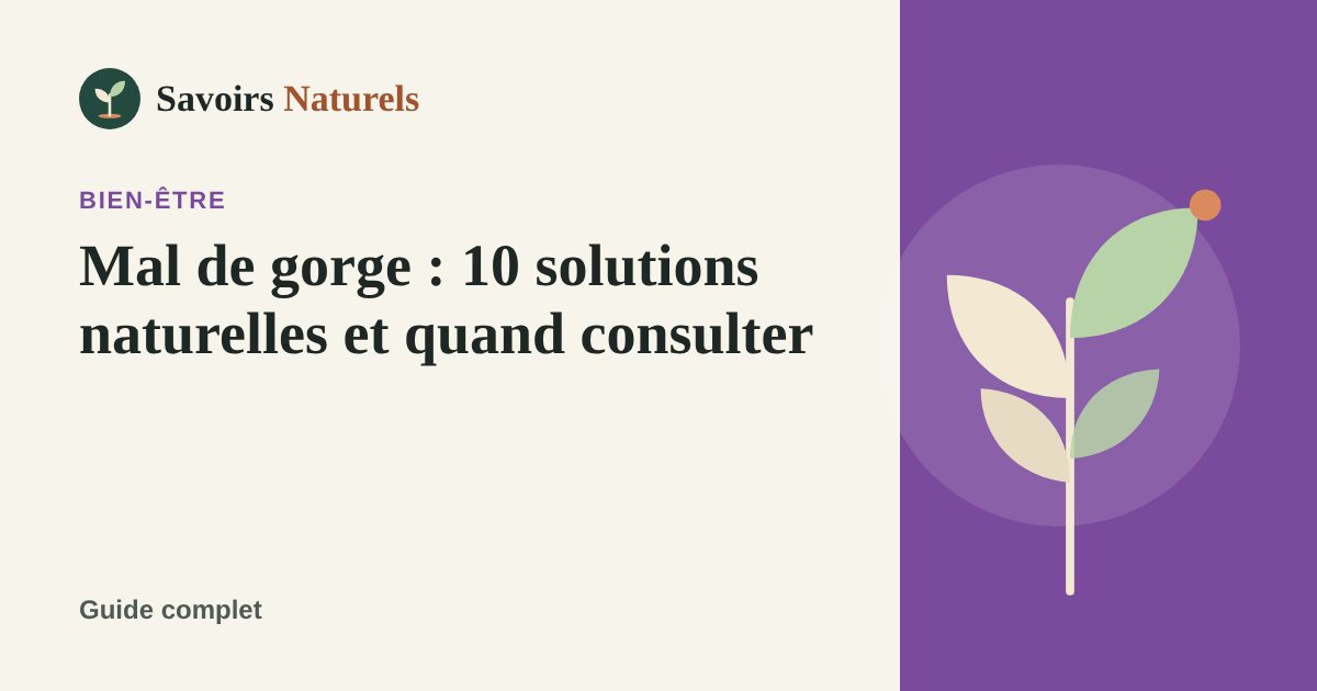 Mal de gorge : 10 solutions naturelles et quand consulter — illustration Savoirs Naturels