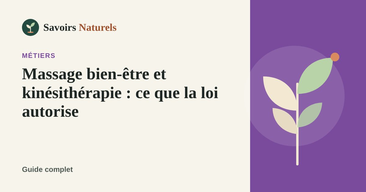 Massage bien-être et kinésithérapie : ce que la loi autorise — illustration Savoirs Naturels