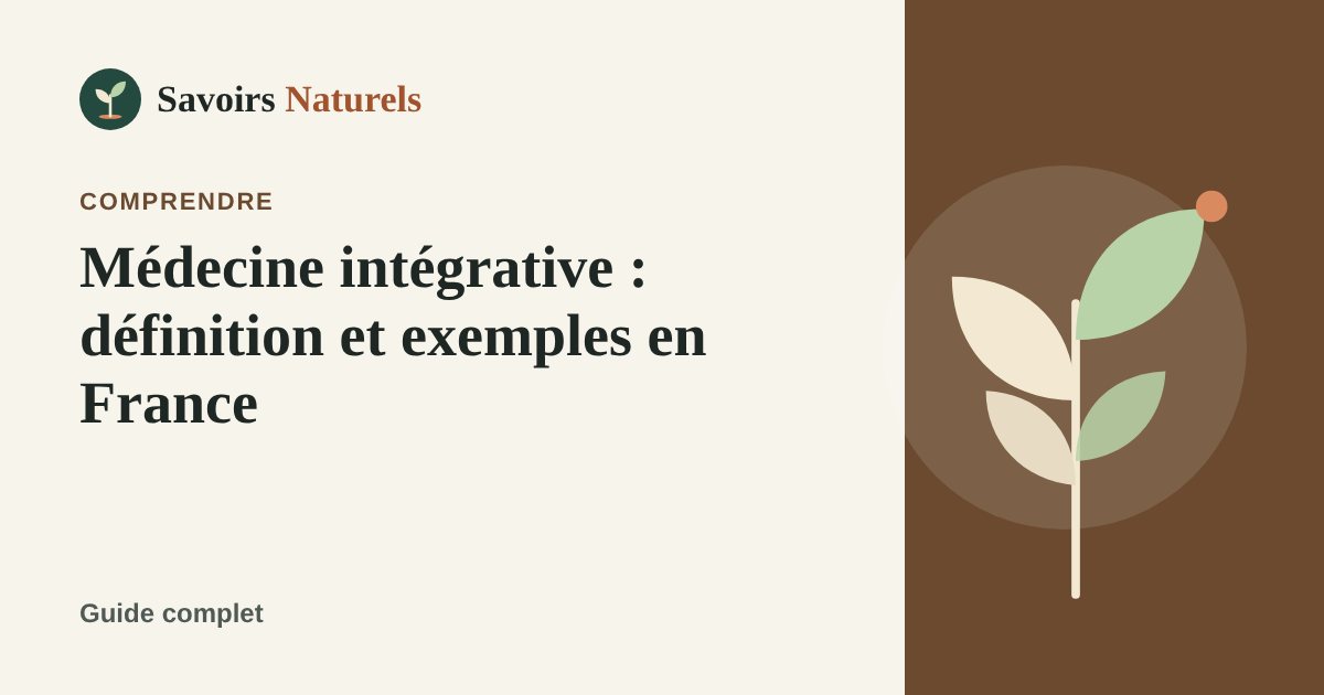 Médecine intégrative : définition et exemples en France — illustration Savoirs Naturels