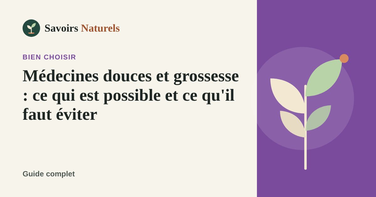 Médecines douces et grossesse : ce qui est possible et ce qu'il faut éviter — illustration Savoirs Naturels