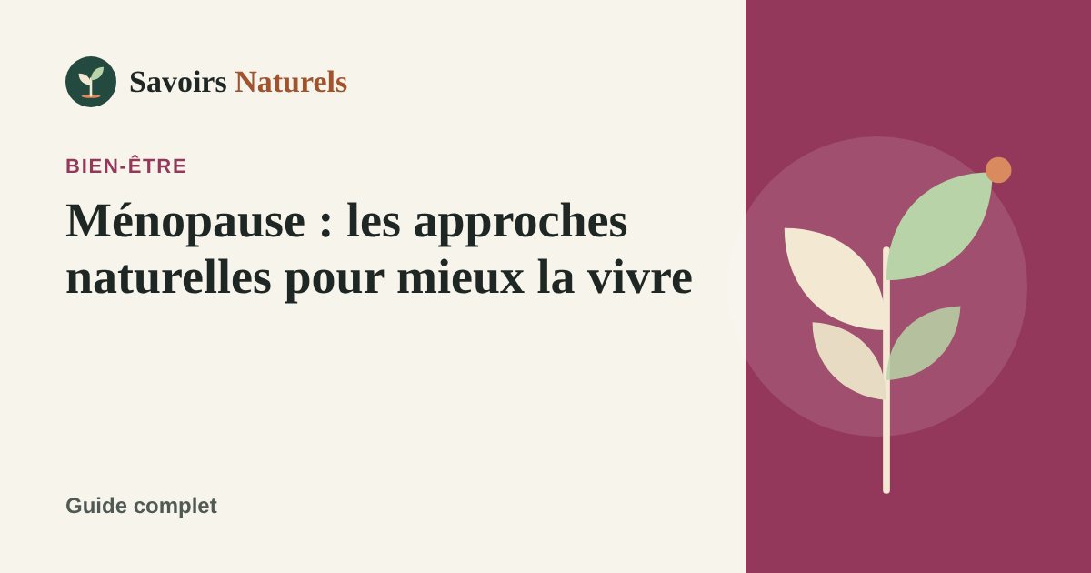 Ménopause : les approches naturelles pour mieux la vivre — illustration Savoirs Naturels