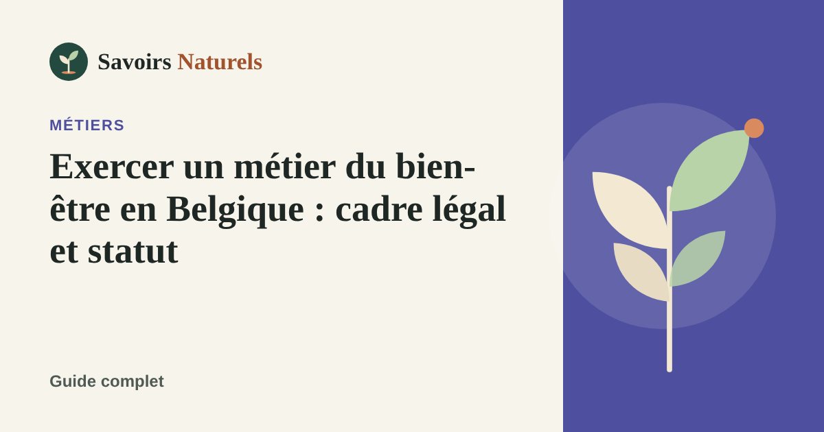 Exercer un métier du bien-être en Belgique : cadre légal et statut — illustration Savoirs Naturels
