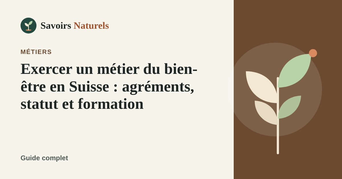 Exercer un métier du bien-être en Suisse : agréments, statut et formation — illustration Savoirs Naturels