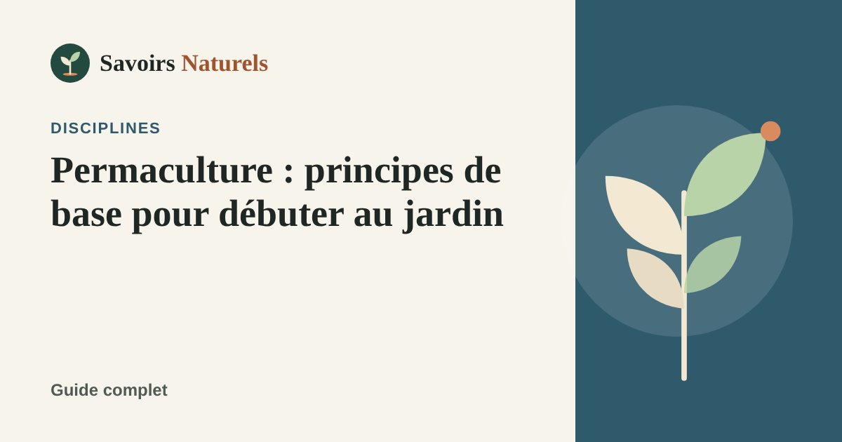 Permaculture : principes de base pour débuter au jardin — illustration Savoirs Naturels