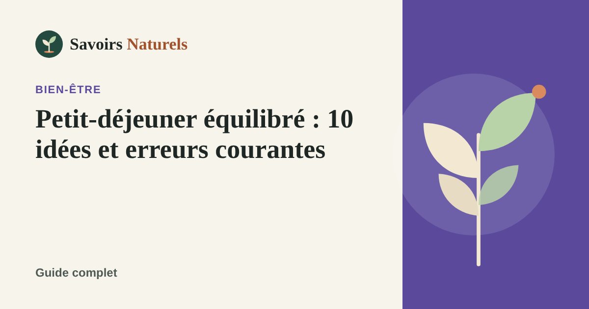 Petit-déjeuner équilibré : 10 idées et erreurs courantes — illustration Savoirs Naturels