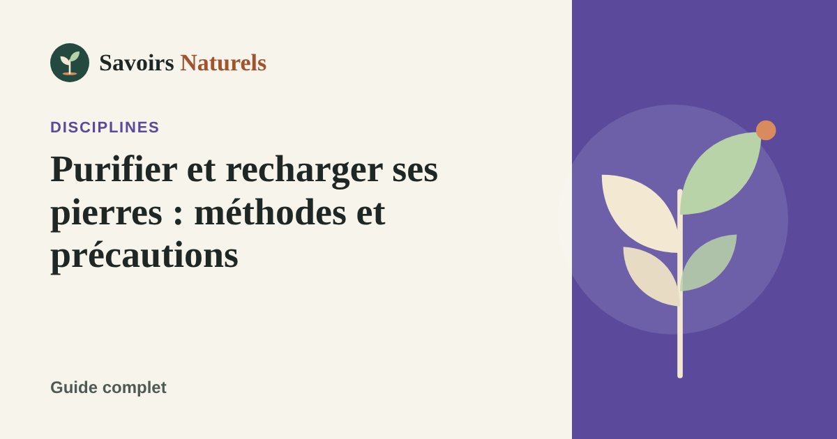 Pierres et cristaux : comment les purifier et les recharger — illustration Savoirs Naturels