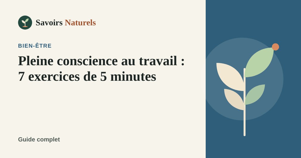 Pleine conscience au travail : 7 exercices de 5 minutes — illustration Savoirs Naturels