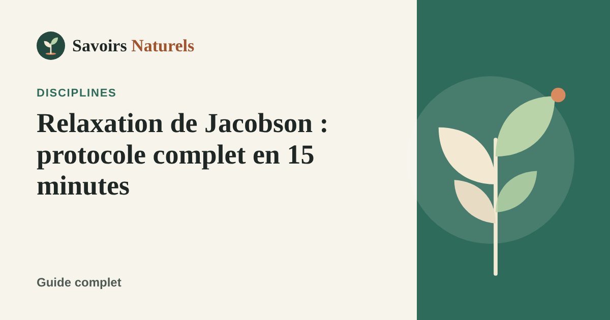 Relaxation progressive de Jacobson : protocole complet en 15 minutes — illustration Savoirs Naturels