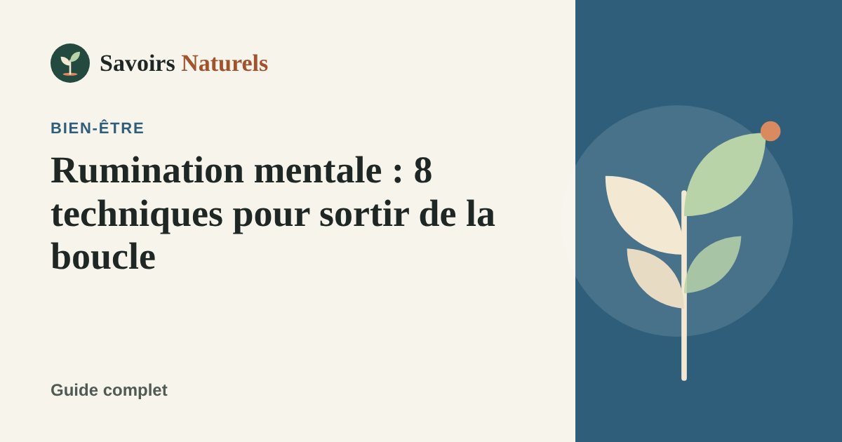 Rumination mentale : 8 techniques pour sortir de la boucle — illustration Savoirs Naturels