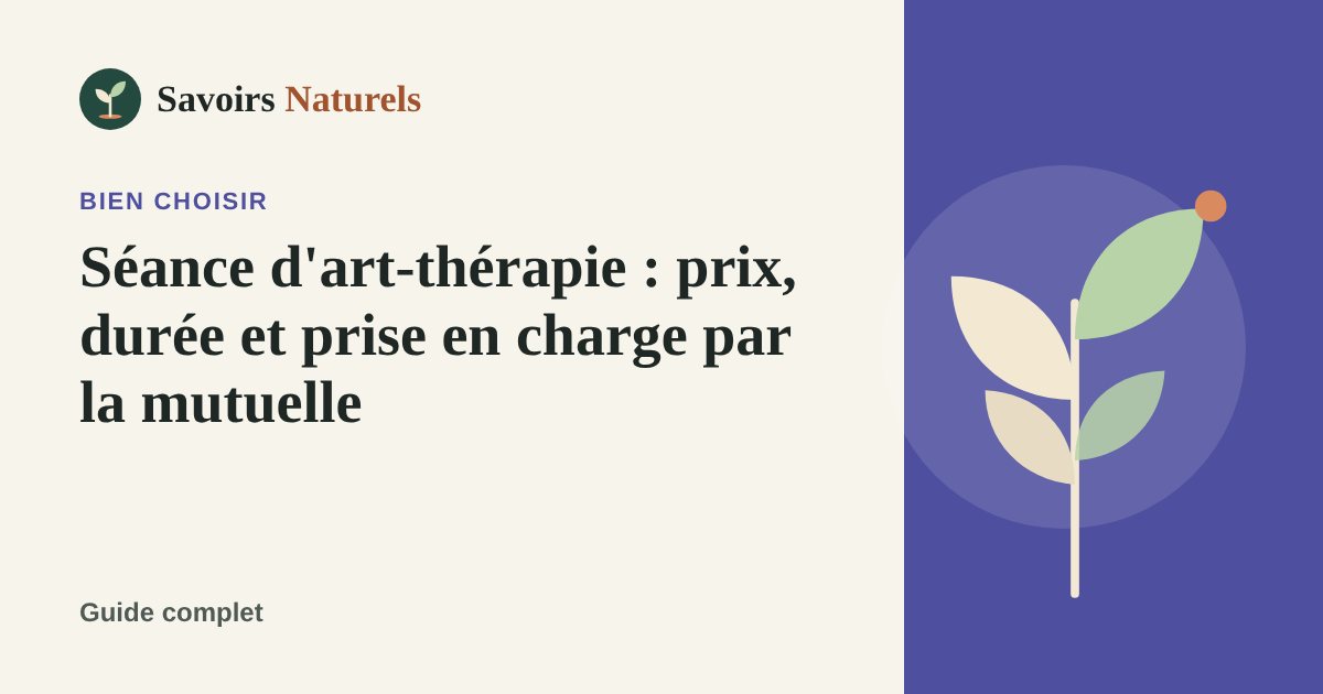 Séance d'art-thérapie : prix, durée et prise en charge par la mutuelle — illustration Savoirs Naturels