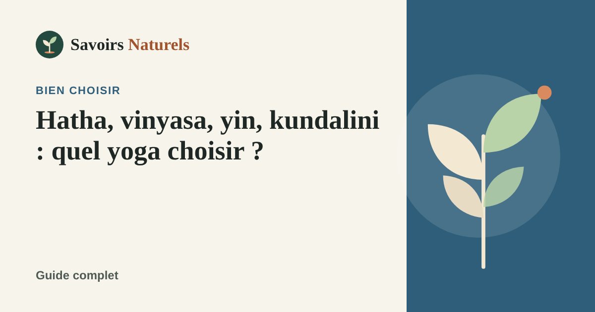Hatha, vinyasa, yin, kundalini : quel style de yoga choisir ? — illustration Savoirs Naturels