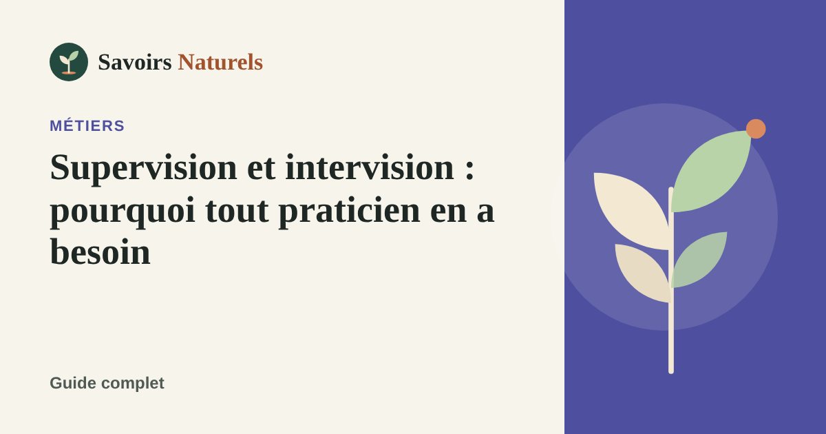 Supervision et intervision : pourquoi tout praticien en a besoin — illustration Savoirs Naturels