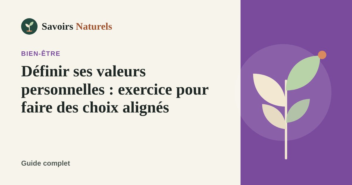 Définir ses valeurs personnelles : exercice pour faire des choix alignés — illustration Savoirs Naturels