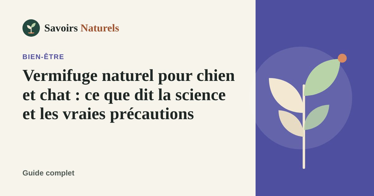 Vermifuge naturel pour chien et chat : ce que dit la science et les vraies précautions — illustration Savoirs Naturels